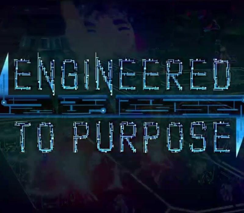 Engineered To Purpose 