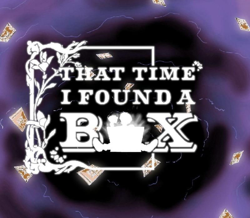 That Time I Found A Box 