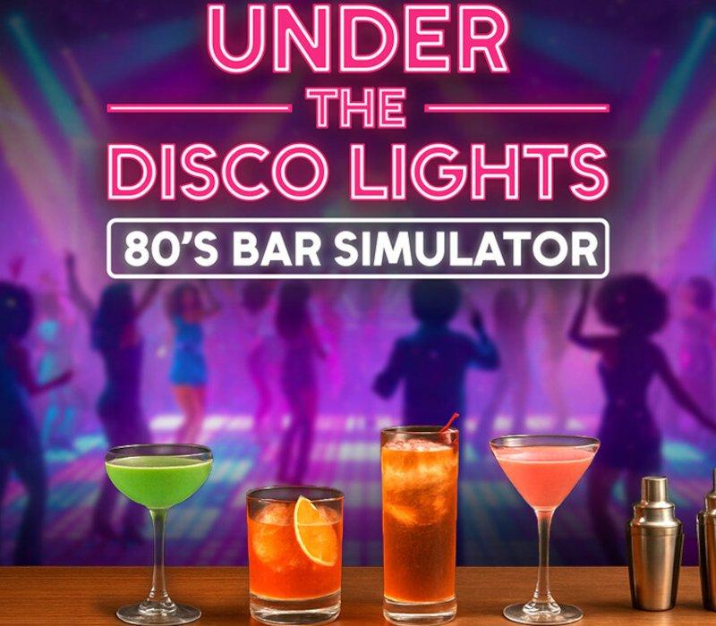 Under the Disco Lights - 80's Bar Simulator 