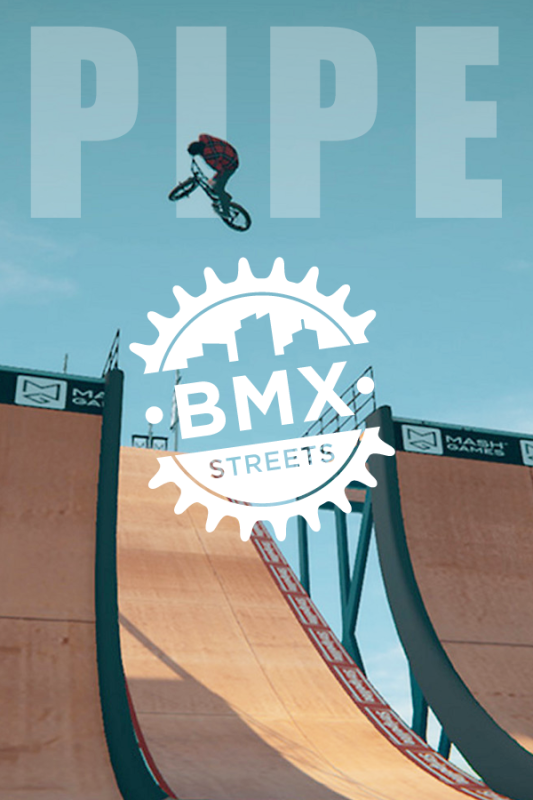 PIPE by BMX Streets