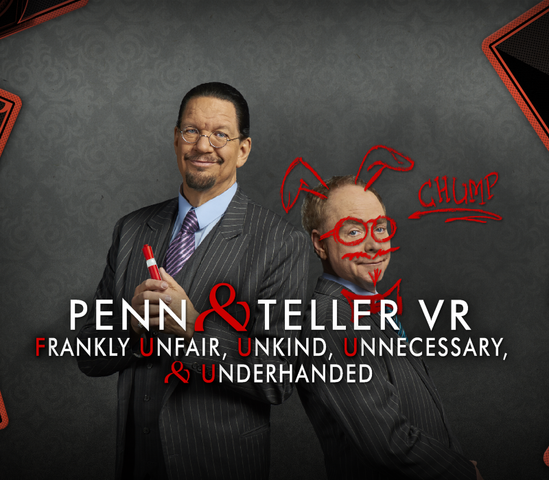 Penn & Teller VR: Frankly Unfair, Unkind, Unnecessary, & Underhanded 
