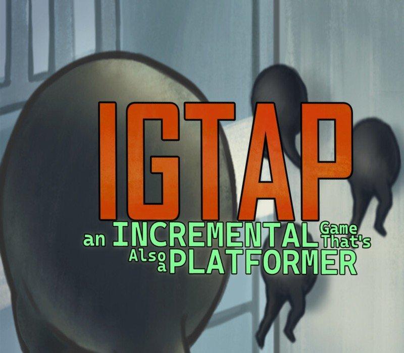 IGTAP: an Incremental Game That's Also a Platformer 