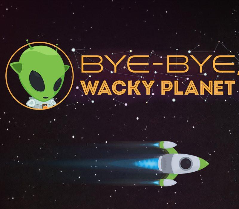 Bye-Bye, Wacky Planet 