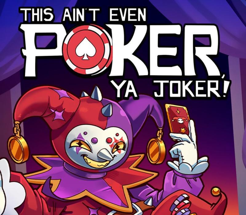 This Ain't Even Poker, Ya Joker 