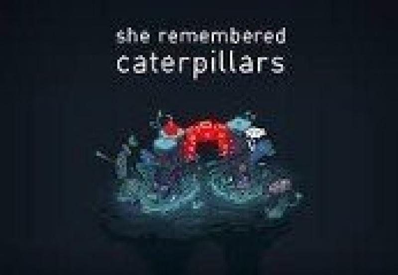 She Remembered Caterpillars 