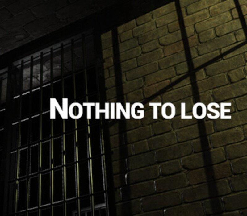 NOTHING TO LOSE 