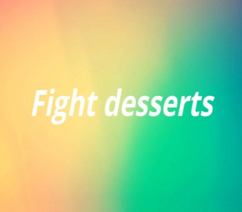 Fight desserts S