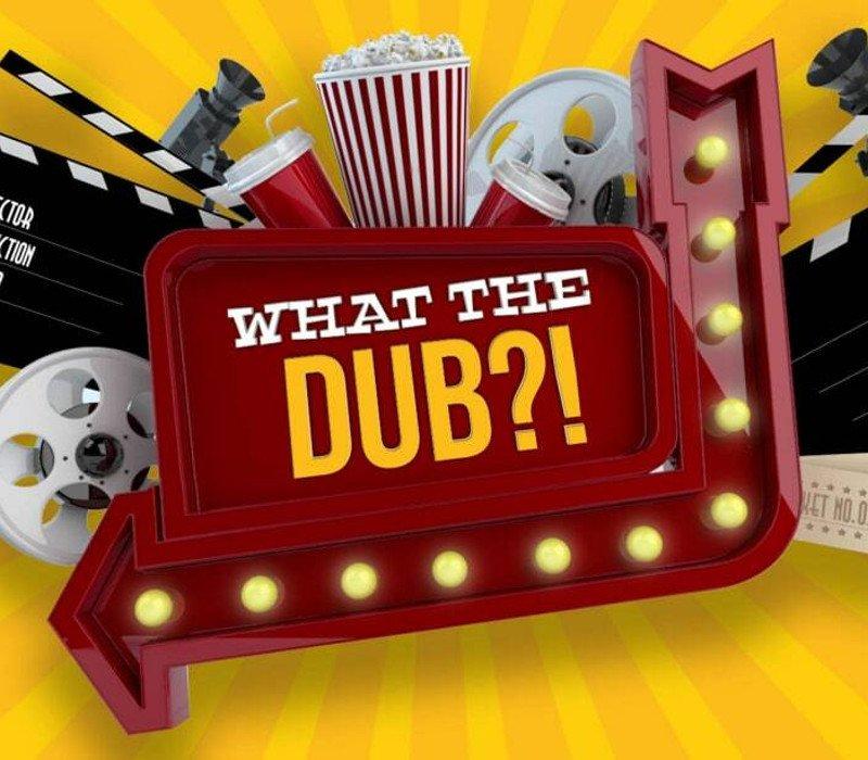 What The Dub?! 