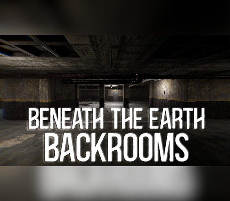 Beneath The Earth - Backrooms