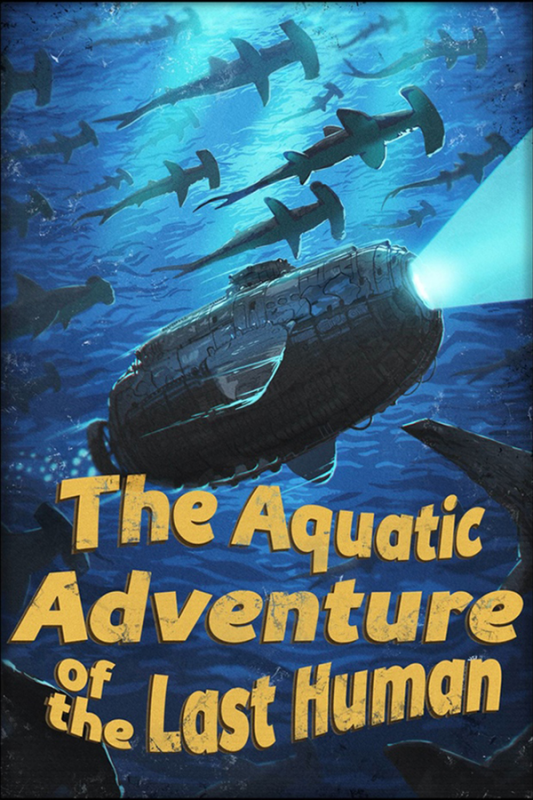 The Aquatic Adventure of the Last Human