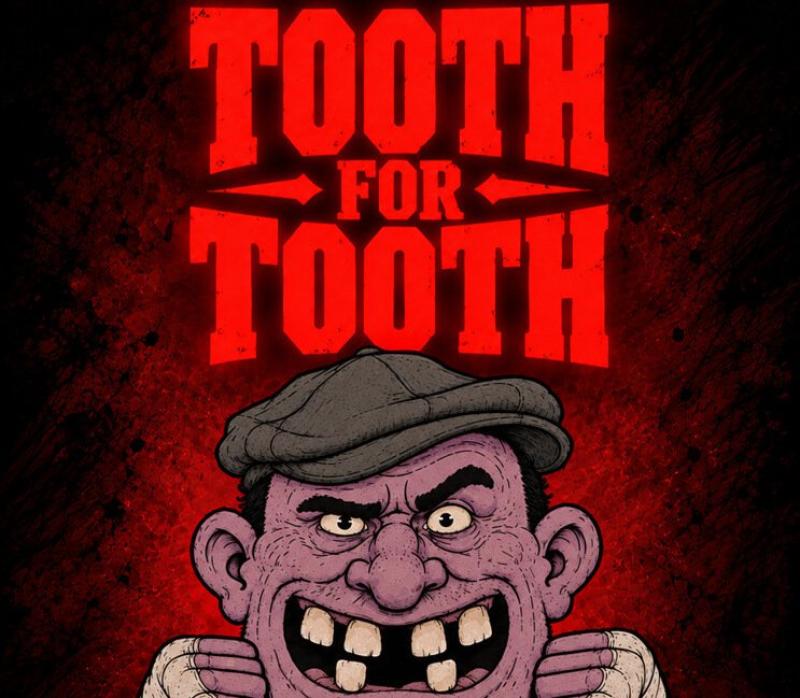 Tooth for Tooth 