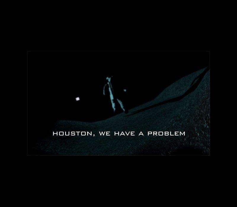 Houston, we have a problem