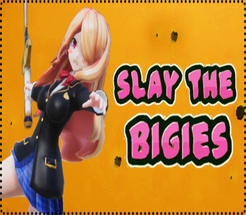 Slay The Bigies 