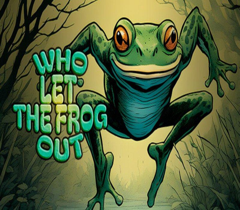 Who Let the Frog Out 