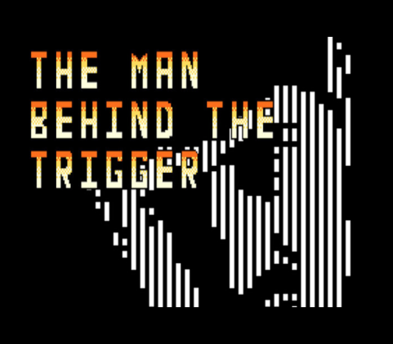 The Man Behind the Trigger 