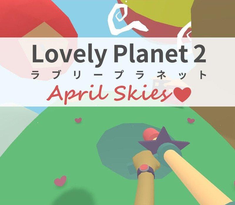Lovely Planet 2: April Skies