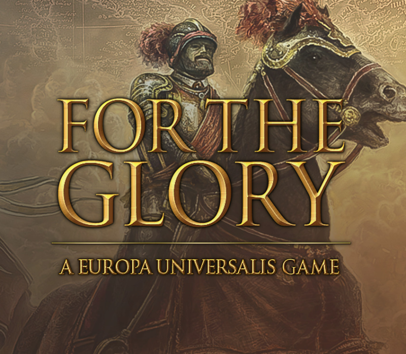 For The Glory: A Europa Universalis Game 