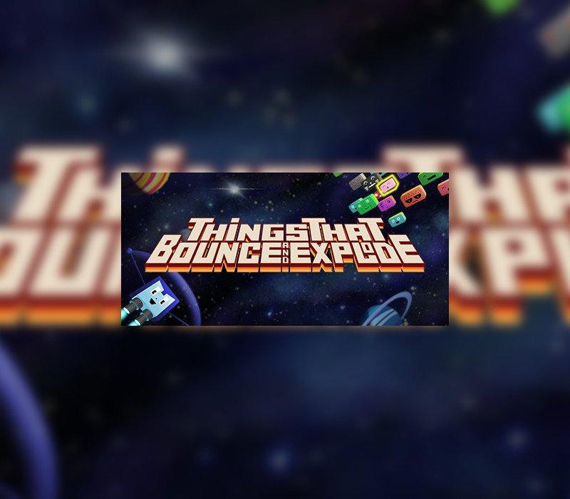 Things That Bounce and Explode 