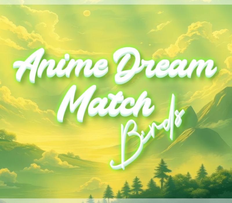 Anime Dream Match: Birds 