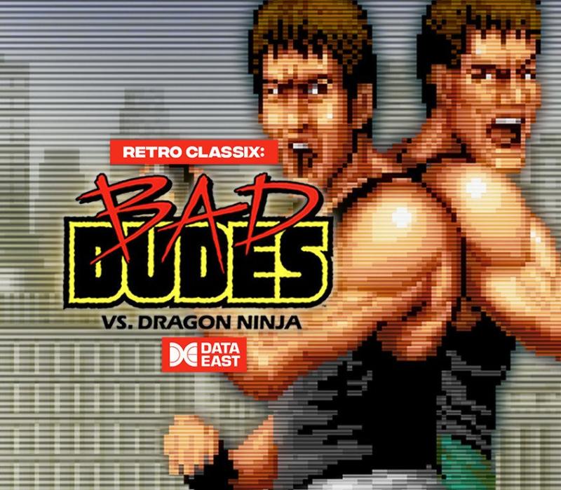 Retro Classix: Bad Dudes