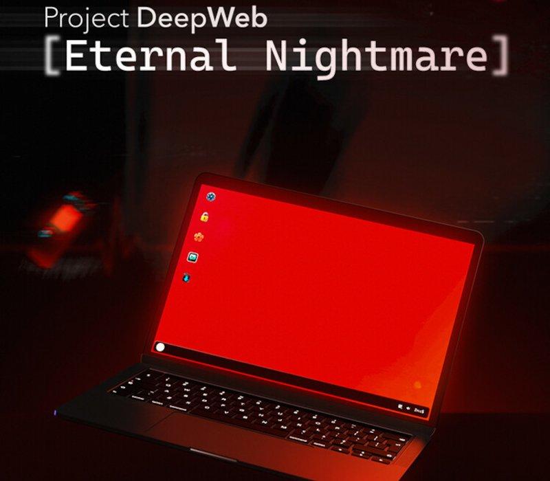 Project DeepWeb: Eternal Nightmare 
