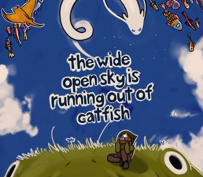 The Wide Open Sky is Running out of Catfish 