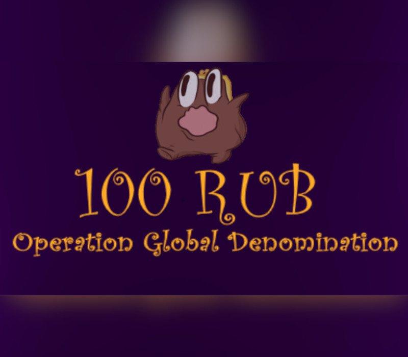 100 RUB: Operation Global Denomination 