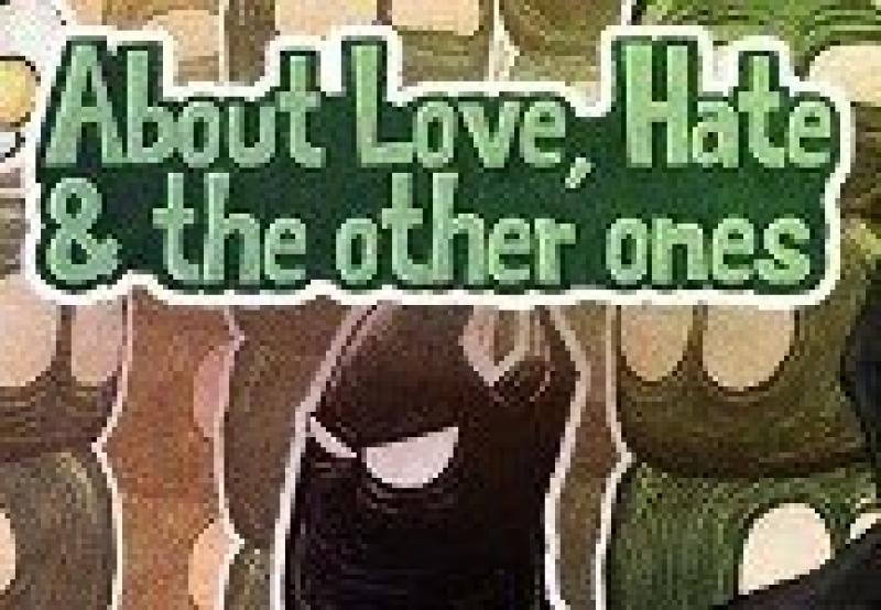 About Love, Hate and the other ones 