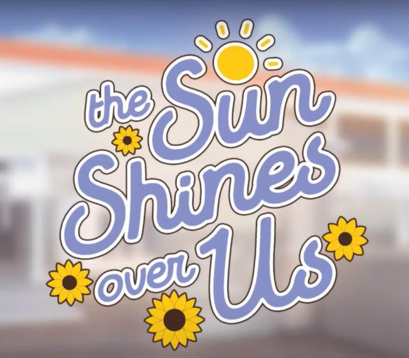 The Sun Shi nes Over Us 