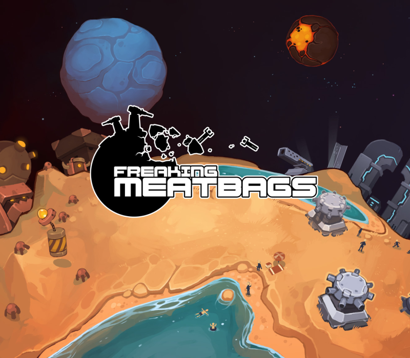 Freaking Meatbags 