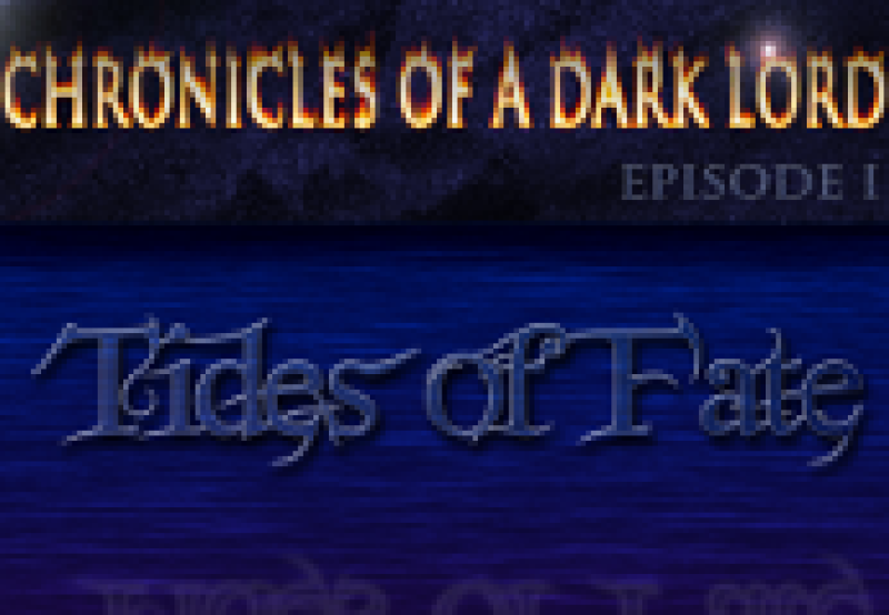 Chronicles of a Dark Lord: Episode 1 Tides of Fate Complete