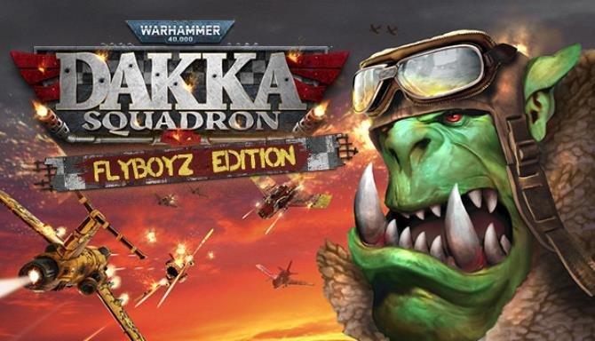 Warhammer 40,000: Dakka Squadron Flyboyz Edition 