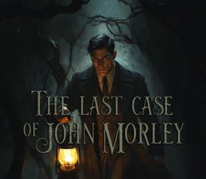 The Last Case of John Morley