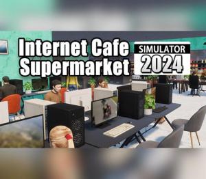 Internet Cafe & Supermarket Simulator 2024