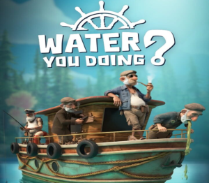 Water You Doing?