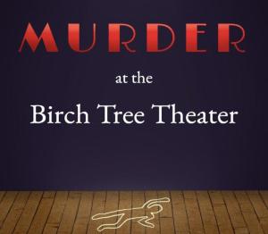 Murder at the Birch Tree Theater