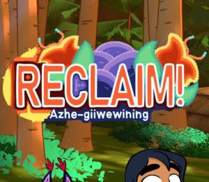 Reclaim! Azhe-giiwewining