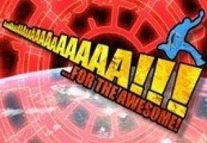 AaaaaAAaaaAAAaaAAAAaAAAAA!!! for the Awesome