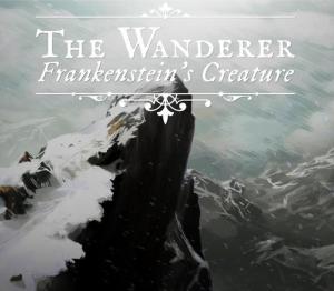 The Wanderer: Frankenstein's Creature