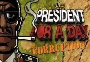 President for a Day - Corruption