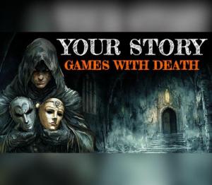 Your Story: Games with Death