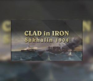Clad in Iron: Sakhalin 1904