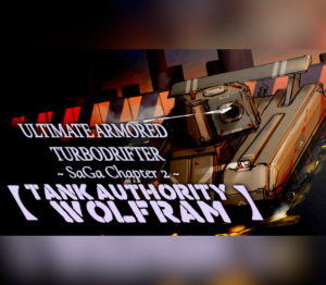 ULTIMATE ARMORED TURBODRIFTER ~ SaGa Chapter 2 ~【TANK AUTHORITY WOLFRAM】PC Stea