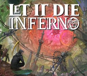 LET IT DIE: INFERNO