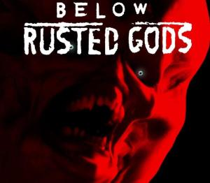Below, Rusted Gods