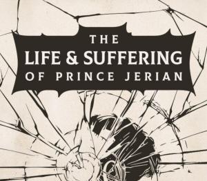 The Life and Suffering of Prince Jerian