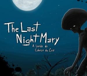 The Last NightMary - A Lenda do Cabeça de Cuia S