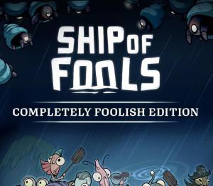 Ship of Fools Completely Foolish Edition