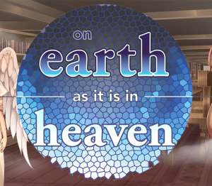 On Earth As It Is In Heaven - A Kinetic Novel