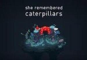 She Remembered Caterpillars